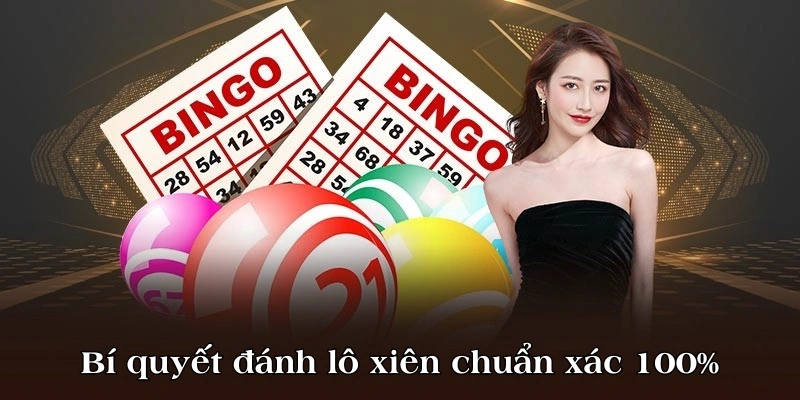 Bí quyết đánh lô xiên chuẩn xác 100% như cao thủ