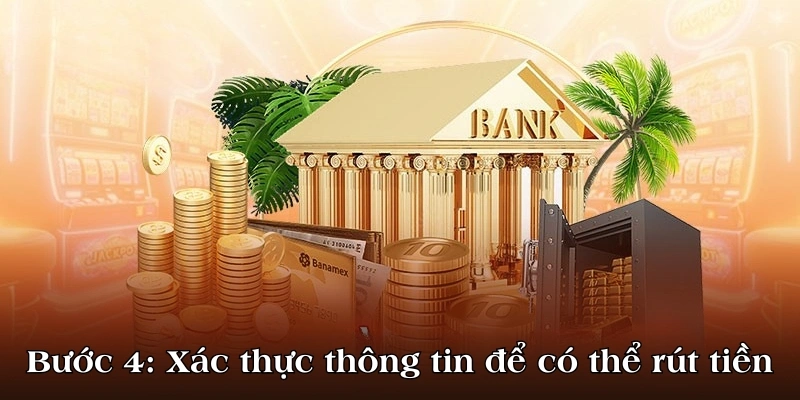 Bước 4: Xác thực thông tin để có thể rút tiền