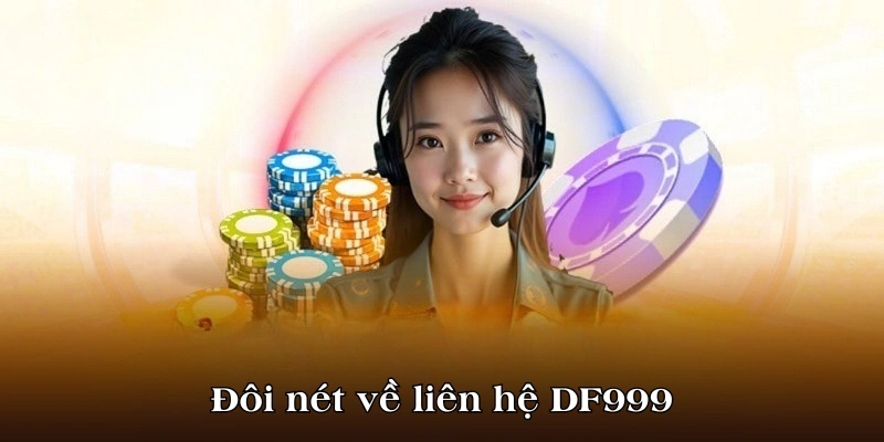 Đôi nét về liên hệ DF999