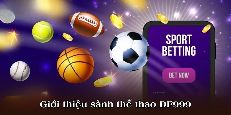 Giới thiệu sảnh thể thao DF999