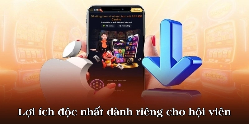 Lợi ích độc nhất dành riêng cho hội viên của nhà cái