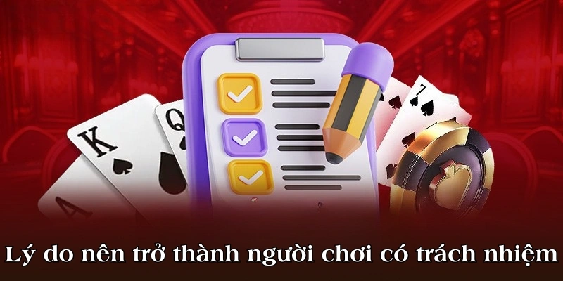 Lý do nên trở thành người chơi có trách nhiệm