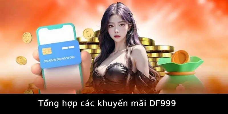 Tổng hợp các khuyến mãi DF999